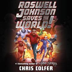 Roswell Johnson Saves the World! Audiobook, by Chris Colfer