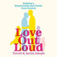 Love Out Loud: Building a Relationship and Family from Scratch Audiobook, by Jarius Joseph