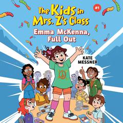Emma McKenna, Full Out (The Kids in Mrs. Z's Class #1) Audiobook, by Kate Messner