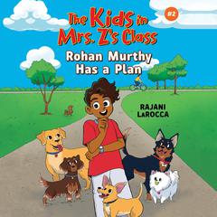 Rohan Murthy Has a Plan (The Kids in Mrs. Zs Class #2) Audiobook, by Rajani LaRocca