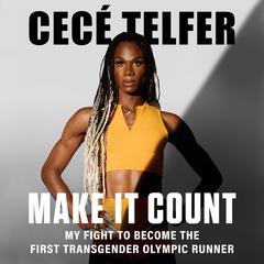 Make It Count: My Fight to Become the First Transgender Olympic Runner Audiobook, by CeCé Telfer