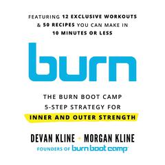 Burn: The Burn Boot Camp 5-Step Strategy for Inner and Outer Strength Audiobook, by Devan Kline