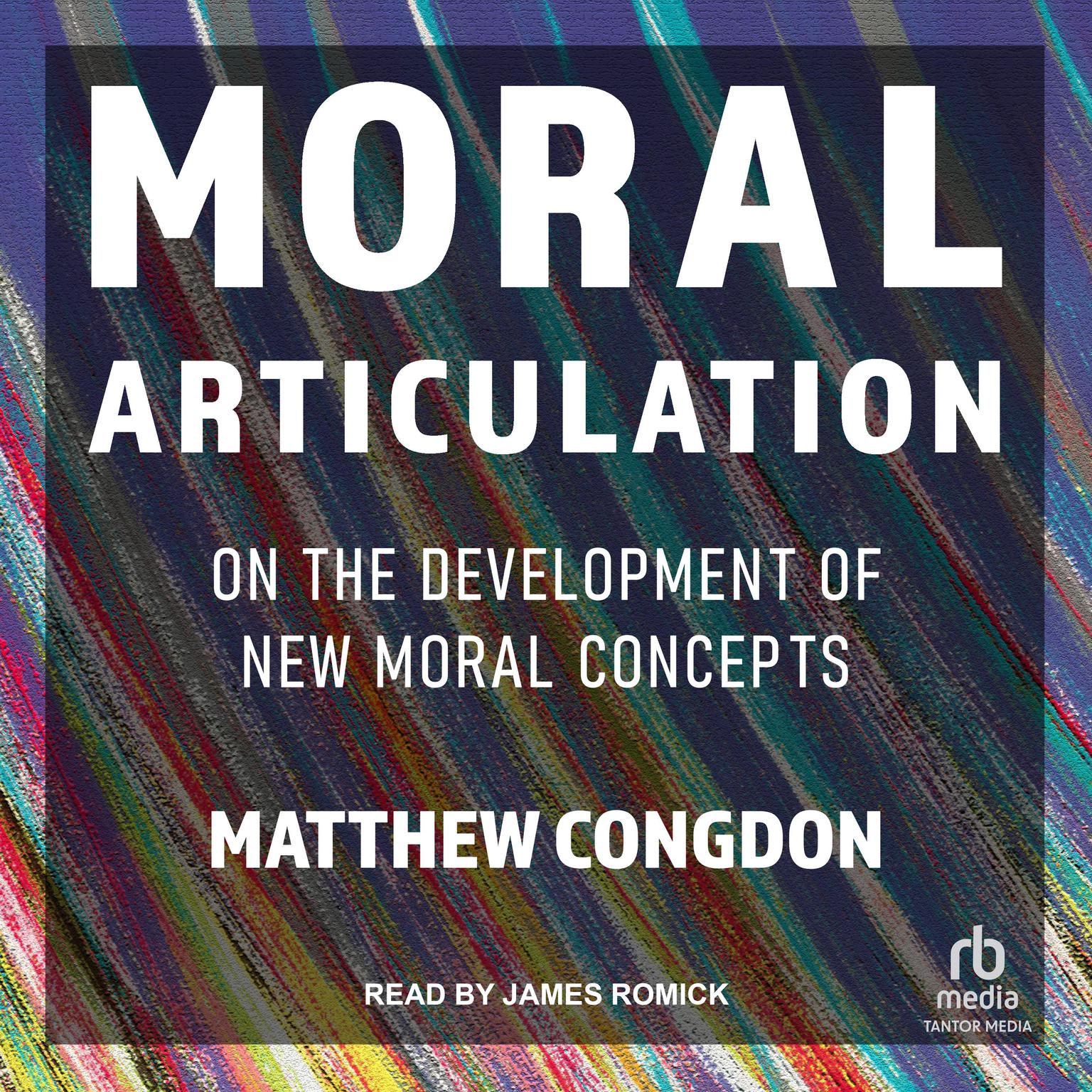 Moral Articulation: On the Development of New Moral Concepts Audiobook, by Matthew Congdon