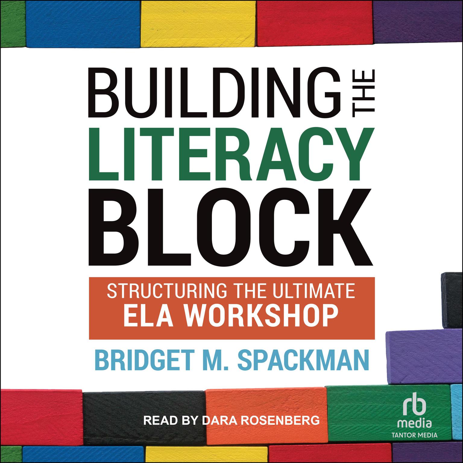 Building The Literacy Block: Structuring The Ultimate ELA Workshop Audiobook