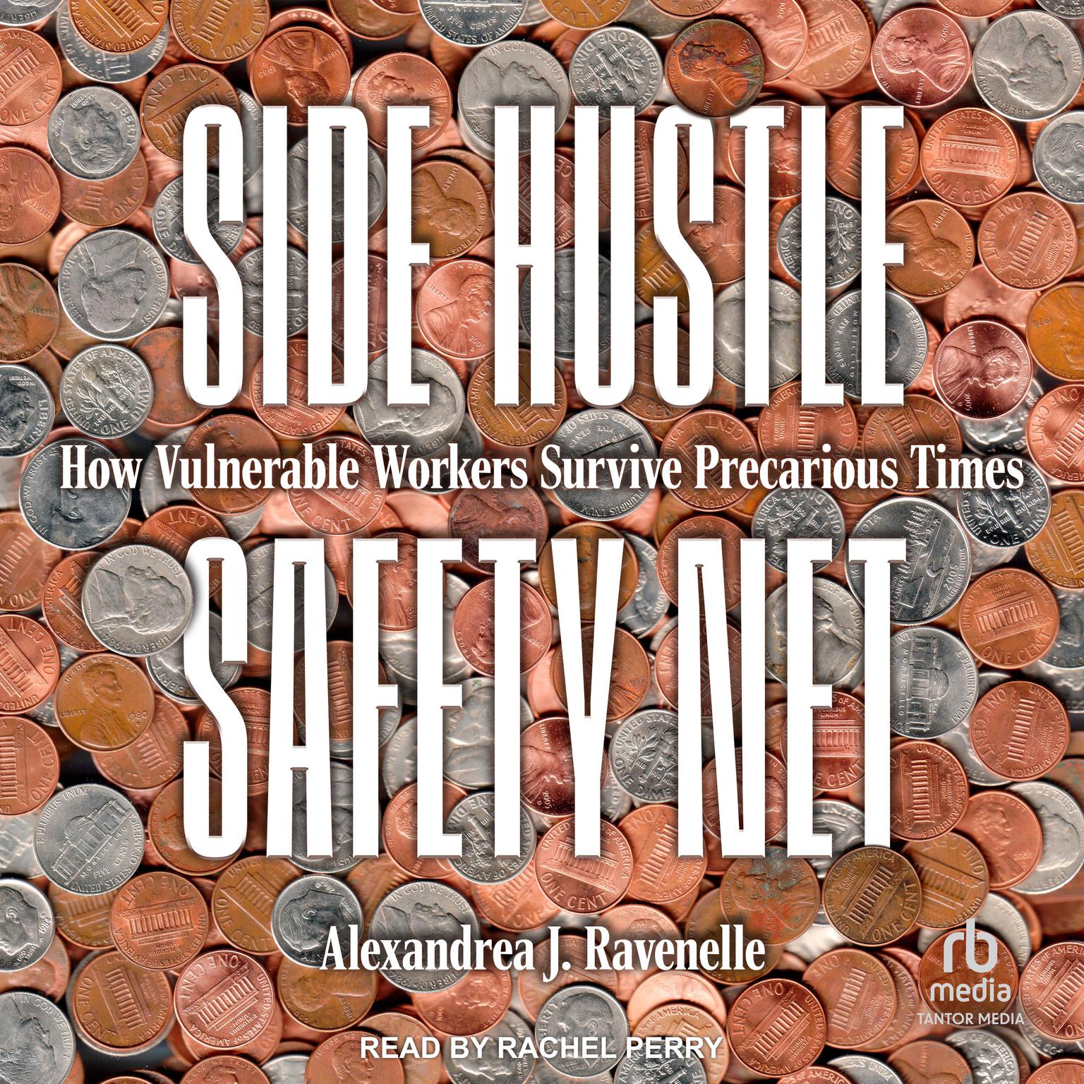 Side Hustle Safety Net: How Vulnerable Workers Survive Precarious Times Audiobook, by Alexandrea J. Ravenelle