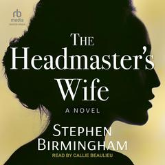 The Headmasters Wife: A Novel Audiobook, by Stephen Birmingham