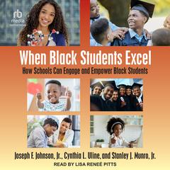 When Black Students Excel: How Schools Can Engage and Empower Black Students Audiobook, by Joseph F. Johnson