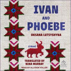 Ivan and Phoebe Audiobook, by Oksana Lutsysyna