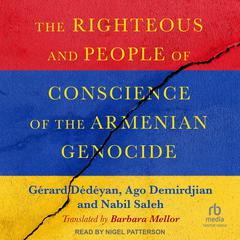 The Righteous and People of Conscience of the Armenian Genocide Audiobook, by Gérard Dédéyan