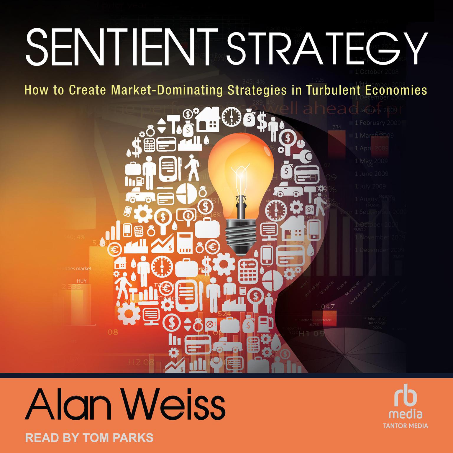 Sentient Strategy: How to Create Market-Dominating Strategies in Turbulent Economies Audiobook, by Alan Weiss