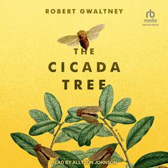 The Cicada Tree Audiobook, by Robert Gwaltney
