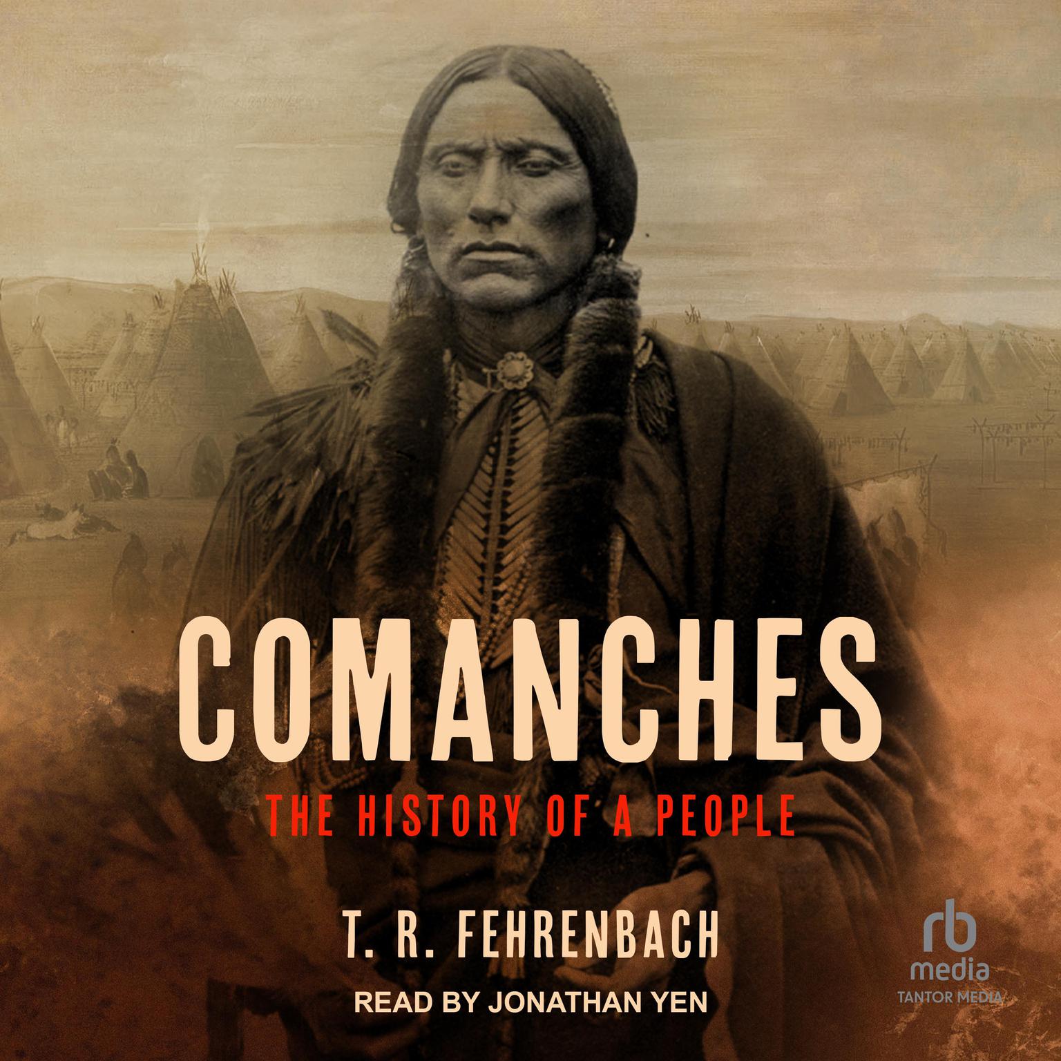 Comanches: The History of a People Audiobook, by T. R. Fehrenbach