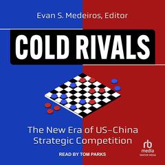 Cold Rivals: The New Era of US-China Strategic Competition Audiobook, by Evan S. Medeiros