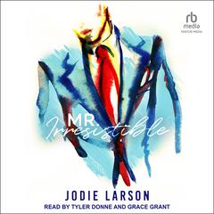 Mr. Irresistible Audiobook, by Jodie Larson
