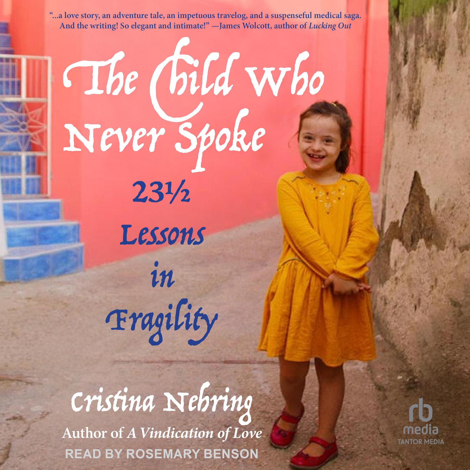 The Child Who Never Spoke: 23 ½ Lessons in Fragility Audiobook, by Cristina Nehring