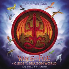 Wings of Fire: A Guide to the Dragon World Audiobook, by Tui T. Sutherland