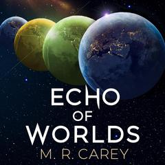 Echo of Worlds Audiobook, by M. R. Carey