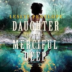 Daughter of the Merciful Deep Audiobook, by Leslye Penelope