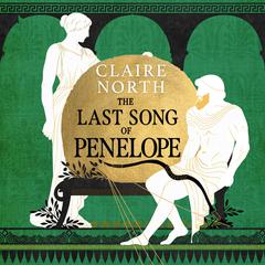 The Last Song of Penelope Audiobook, by Claire North