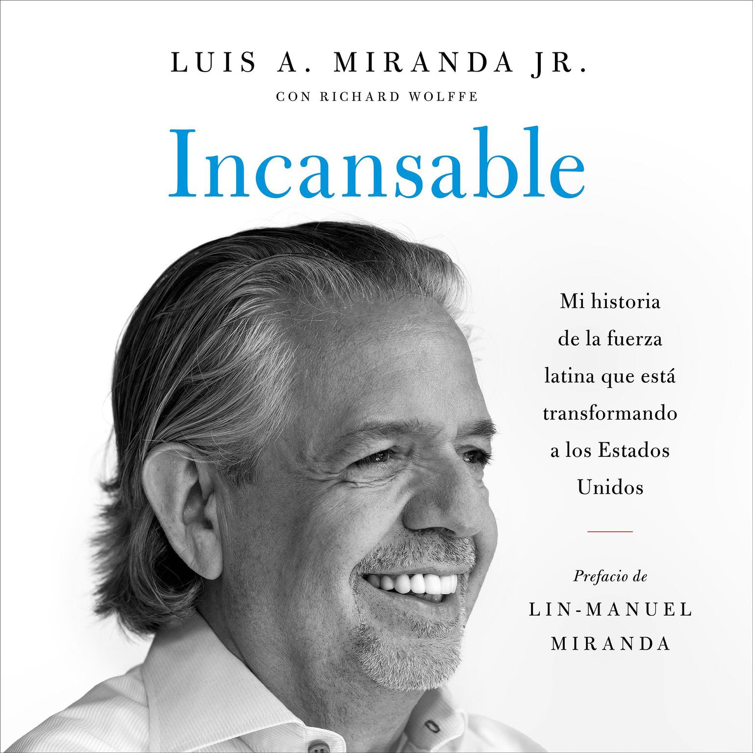 Incansable: Mi historia de la fuerza latina que está transformando a los Estados Unidos Audiobook, by Luis A. Miranda