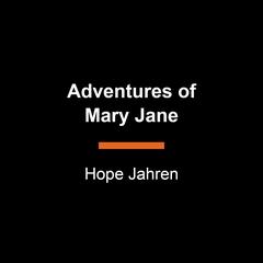 Adventures of Mary Jane Audiobook, by Hope Jahren