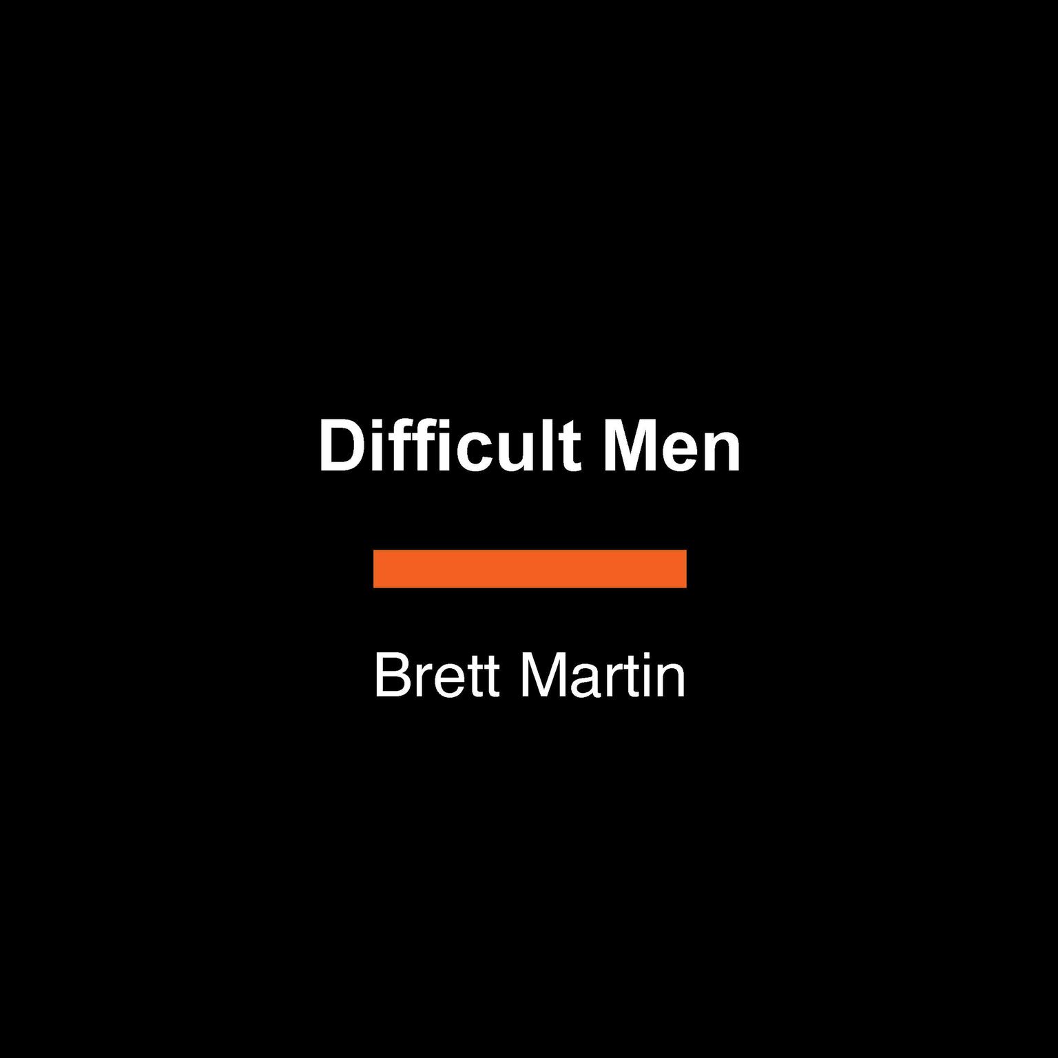 Difficult Men: Behind the Scenes of a Creative Revolution Audiobook, by Brett Martin