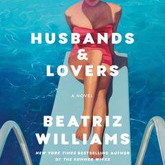 Husbands & Lovers: A Novel Audiobook, by Beatriz Williams