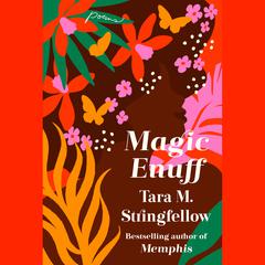 Magic Enuff: Poems Audiobook, by Tara M. Stringfellow