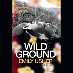 Wild Ground: A Novel Audiobook, by Emily Usher