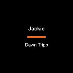 Jackie: A Novel Audiobook, by Dawn Tripp