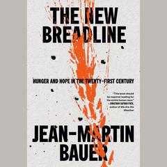 The New Breadline: Hunger and Hope in the Twenty-First Century Audiobook, by Jean-Martin Bauer
