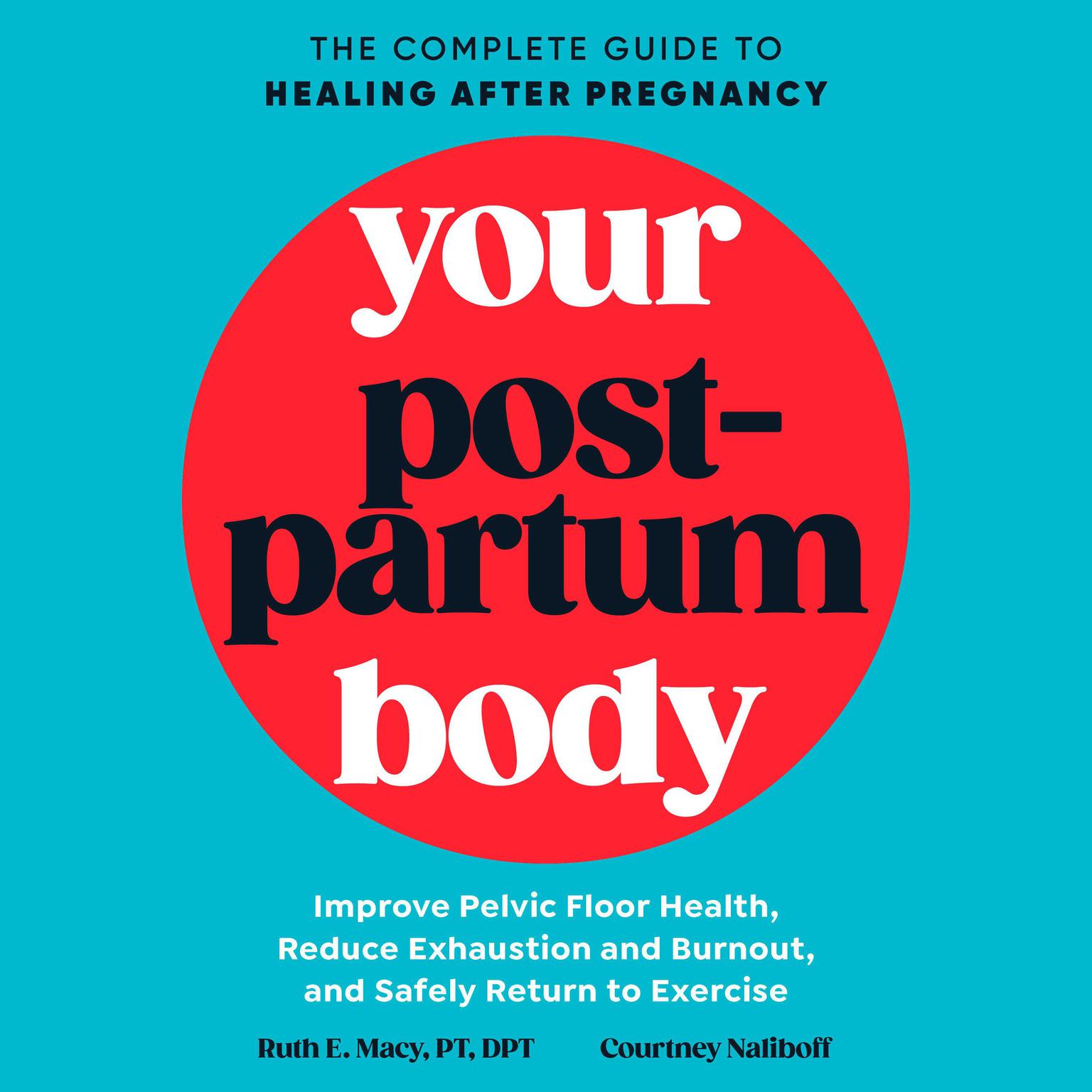 Your Postpartum Body: The Complete Guide to Healing After Pregnancy Audiobook, by Courtney Naliboff