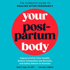 Your Postpartum Body: The Complete Guide to Healing After Pregnancy Audiobook, by Courtney Naliboff