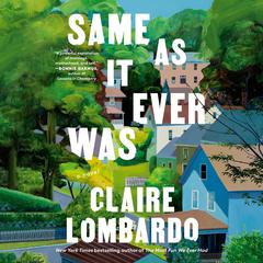 Same As It Ever Was: A Novel Audiobook, by Claire Lombardo