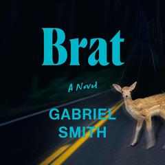 Brat: A Novel Audiobook, by Gabriel Smith