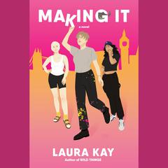 Making It: A Novel Audiobook, by Laura Kay