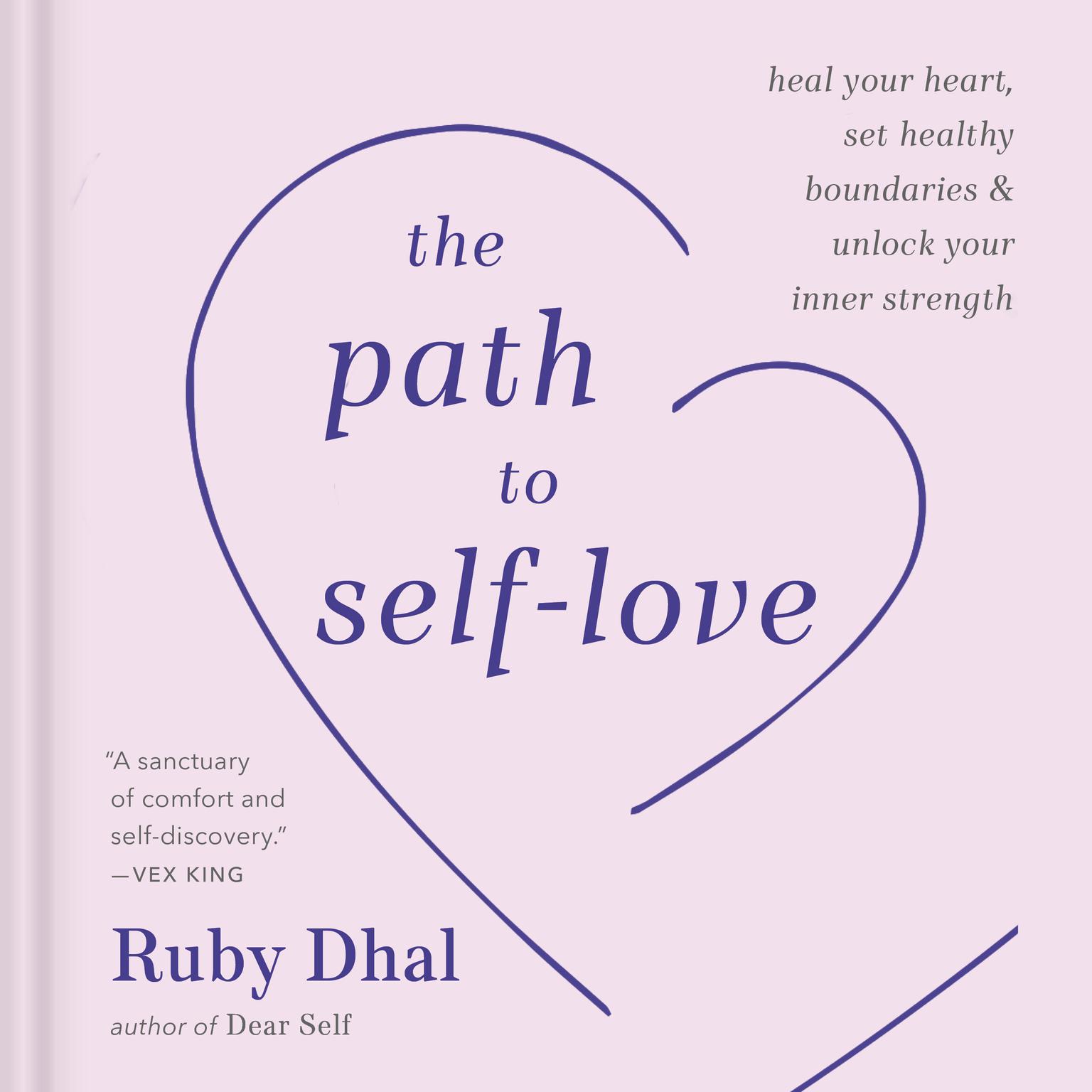 The Path to Self-Love: Heal Your Heart, Set Healthy Boundaries & Unlock Your Inner Strength Audiobook, by Ruby Dhal