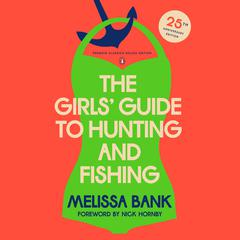 The Girls Guide to Hunting and Fishing: 25th-Anniversary Edition Audiobook, by Melissa Bank