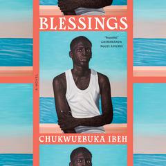 Blessings: A Novel Audiobook, by Chukwuebuka Ibeh