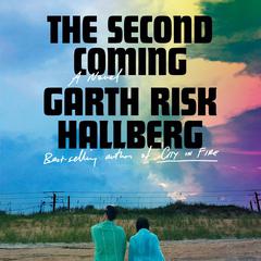 The Second Coming: A novel Audiobook, by Garth Risk Hallberg