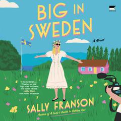 Big in Sweden: A Novel Audiobook, by Sally Franson