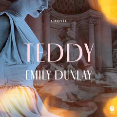 Teddy: A Novel Audiobook, by Emily Dunlay