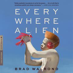 Every Where Alien Audiobook, by Brad Walrond