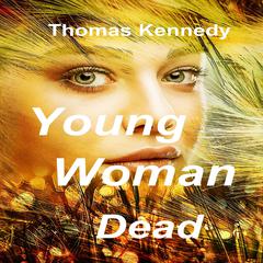 Young Woman Dead Audiobook, by Thomas Kennedy