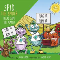 Spid the Spider Helps Save the Planet Audiobook, by John Eaton