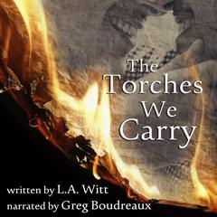 The Torches We Carry Audiobook, by L.A. Witt