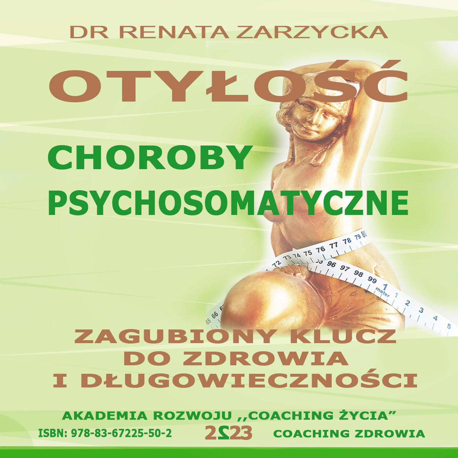 Otylosc. Choroby Psychosomatyczne. Zagubiony Klucz Do Zdrowia i Dlugowiecznosci. Audiobook, by Renata Zarzycka