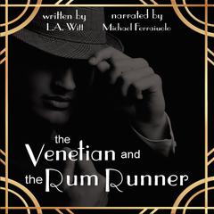 The Venetian and the Rum Runner Audiobook, by L.A. Witt