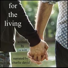 For the Living Audiobook, by L.A. Witt