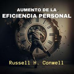 Aumento de la Eficiencia Personal Audiobook, by Russell H. Conwell